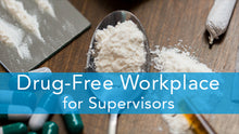 E2L: Drug-Free Workplace for Supervisors Series